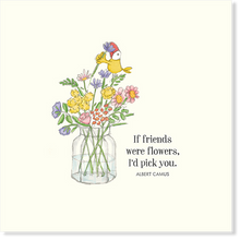 Load image into Gallery viewer, Affirmations - Twigseeds Greeting Card - If friends were flowers - K272