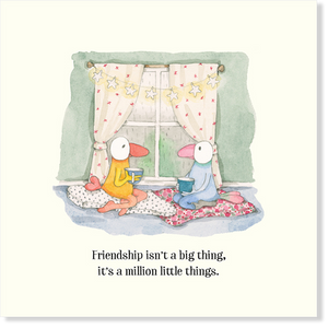 Affirmations - Twigseeds - Friendship Card - Friendship isn't a big thing, It's a million little things. - K307