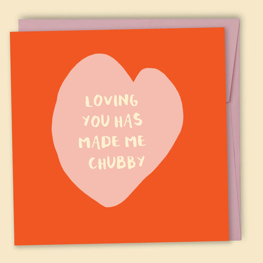 Papernest Loving You Has Made Me Chubby